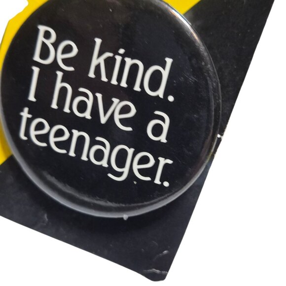 Be Kind I Have A Teenager Pinback Button Vintage Black and White NOS - Picture 10 of 10